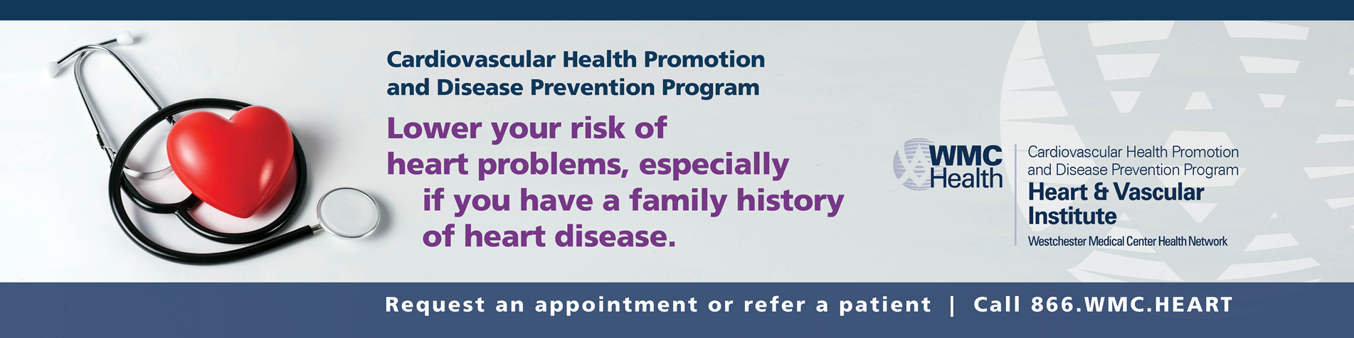 Lower your risk of heart problems. Call 866.WMC.HEART.